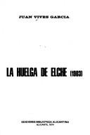 La huelga de Elche, (1903) by Juan Vives García