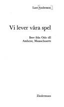 Cover of: Vi lever våra spel: brev från Oslo till Amherst, Massachusetts