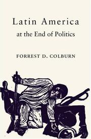 Cover of: Latin America at the End of Politics by Forrest D. Colburn