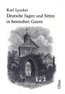 Cover of: Deutsche Sagen und Sitten in hessischen Gauen