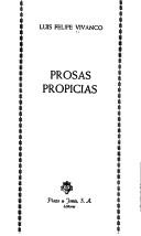 Cover of: Prosas propicias by Luis Felipe Vivanco