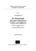 Cover of: Zur Morphologie deutscher Substantive, Verben und Adjektive: Probleme der Morphe, Morpheme und ihrer Beziehung zu den Wortarten
