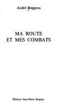Cover of: Ma route et mes combats