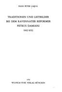 Cover of: Traditionen und Leitbilder bei dem Ravennater Reformer Petrus Damiani, 1042-1052 by Hans Peter Laqua