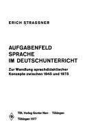 Cover of: Aufgabenfeld Sprache im Deutschunterricht: zur Wandlung sprachdidakt. Konzepte zwischen 1945 u. 1975