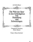 Cover of: Die Welt der Oper in den Schlossgärten von Heidelberg und Schwetzingen by Lili Fehrle-Burger