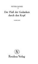 Cover of: Der Fluss der Gedanken durch den Kopf by Peter Rosei