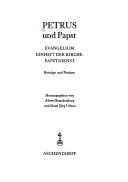 Cover of: Petrus und Papst: Evangelium, Einheit d. Kirche, Papstdienst : Beitr. u. Notizen