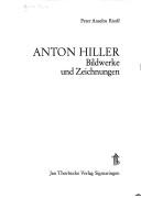 Cover of: Anton Hiller: Bildwerke und Zeichnungen