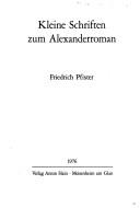 Cover of: Kleine Schriften zum Alexanderroman by Friedrich Pfister