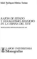 Cover of: Razón de estado y dogmatismo religioso en la España del XVII by Rafael Rodríguez-Moñino Soriano