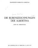 Cover of: Rubenszeichnungen der Albertina: zum 400. Geburtstag : [Ausstellung,] 30. März bis 12. Juni 1977, Graphische Sammlung Albertina : [Katalog