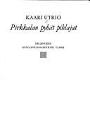 Cover of: Pirkkalan pyhät pihlajat by Kaari Utrio