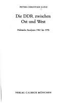 Cover of: Die DDR zwischen Ost und West: polit. Analysen 1961-1976