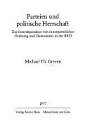 Cover of: Parteien und politische Herrschaft: zur Interdependenz von innerparteil. Ordnung u. Demokratie in d. BRD