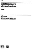 Cover of: Dictionnaire de moi-même by Jean Ethier-Blais