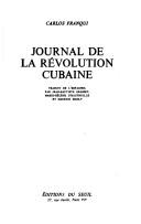 Cover of: Journal de la révolution cubaine by [textes rassemblés par] Carlos Franqui ; traduit de l'espagnol par Jean-Baptiste Grasset, Marie-Hélène d'Hauthuille et Maurice Manly.