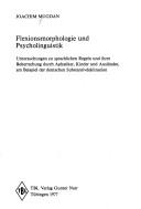 Cover of: Flexionsmorphologie und Psycholinguistik: Untersushungen zu sprachlichen Regeln und ihrer Beherschung durcht, am Beispiel der deutschen Substantivedeklination.