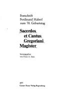 Cover of: Sacerdos et cantus Gregoriani magister: Festschrift Ferdinand Haberl zum 70. Geburtstag