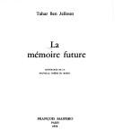 Cover of: La Mémoire future: anthologie de la nouvelle poésie du Maroc
