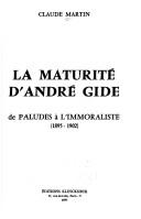 Cover of: La maturité d'André Gide: de Paludes à L'immoraliste, 1895-1902