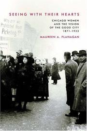 Cover of: Seeing with their hearts: Chicago women and the vision of the good city, 1871-1933