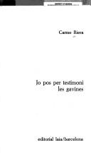 Cover of: Jo pos per testimoni les gavines by Carme Riera