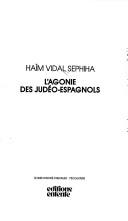 Cover of: L' agonie des judéo-espagnols by Vidal Sephiha