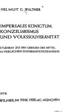 Cover of: Imperiales Königtum, Konziliarismus und Volkssouveränität: Studien zu d. Grenzen d. mittelalterlichen Souveränitätsgedankens