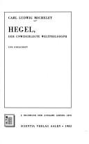 Cover of: Hegel, der unwiderlegte Weltphilosoph. by Karl Ludwig Michelet
