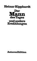 Cover of: Der Mann des Tages und andere Erzählungen by Heinar Kipphardt, Heinar Kipphardt