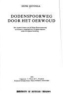 Cover of: Dodenspoorweg door het oerwoud: het vergeten drama van de Pakan Baroe-spoorweg op Sumatra, aangelegd door krijgsgevangenen onder de Japanse bezetting