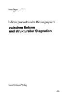 Cover of: Indiens postkoloniales Bildungssystem zwischen Reform und Struktureller Stagnation