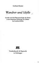 Cover of: Wandrer und Idylle: Goethe und die Phänomenologie der Natur in der deutschen Dichtung von Gessner bis Gottfried Keller