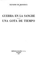 Cover of: Guerra en la sangre ; Una gota de tiempo by Salvador de Madariaga
