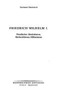 Cover of: Friedrich Wilhelm I.: preuss. Absolutismus, Merkantilismus, Militarismus