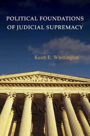 Cover of: Political Foundations of Judicial Supremacy: The Presidency, the Supreme Court, and Constitutional Leadership in U.S. History (Princeton Studies in American Politics)