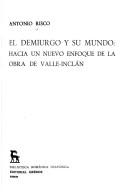 Cover of: El demiurgo y su mundo: hacia un nuevo enfoque de la obra de Valle-Inclán