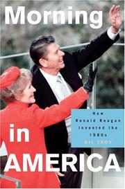Cover of: Morning in America: How Ronald Reagan Invented the 1980's (Politics and Society in Twentieth Century America)