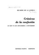 Cover of: Crónicas de la confusión: lo que va de noviembre a noviembre : [con claves inéditas y cartas boca arriba]