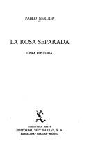 Cover of: La rosa separada by Pablo Neruda