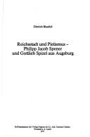 Cover of: Reichsstadt und Pietismus, Philipp Jacob Spener und Gottlieb Spizel aus Augsburg