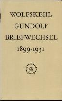 Cover of: Karl und Hanna Wolfskehl, Briefwechsel mit Friedrich Gundolf, 1899-1931