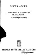 Cover of: Collective and individual bilingualism by Adler, Max K.