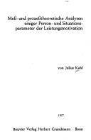Cover of: Mess- und prozesstheoretische Analysen einiger Person- und Situationsparameter der Leistungsmotivation