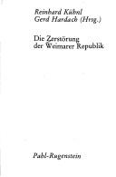 Cover of: Die Zerstörung der Weimarer Republik by Reinhard Kühnl, Gerd Hardach (Hrsg.).