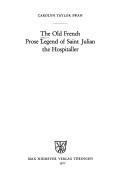 Cover of: The Old French prose legend of Saint Julian the Hospitaller by Carolyn Taylor Swan.