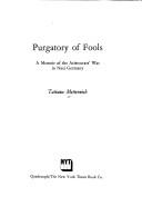 Cover of: Purgatory of fools by Metternich, Tatiana Fürstin von Metternich-Winneburg.