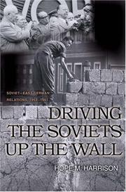 Cover of: Driving the Soviets up the Wall by Hope M. Harrison