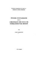 Cover of: Études syntaxiques sur La chronique des ducs de Normandie par Benoit